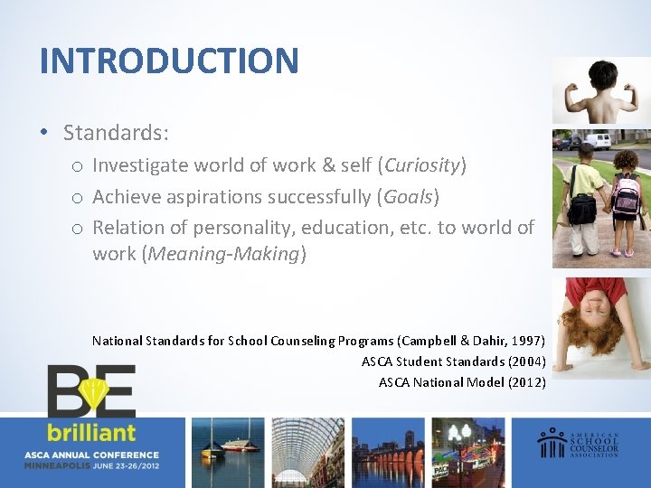 INTRODUCTION • Standards: o Investigate world of work & self (Curiosity) o Achieve aspirations