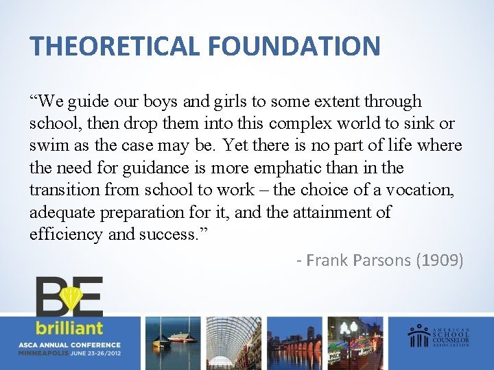 THEORETICAL FOUNDATION “We guide our boys and girls to some extent through school, then