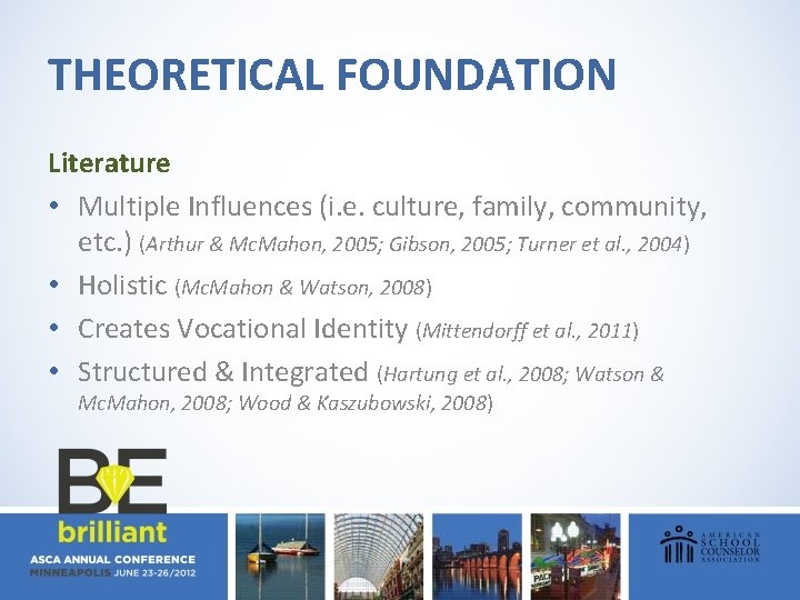 THEORETICAL FOUNDATION Literature • Multiple Influences (i. e. culture, family, community, etc. ) (Arthur