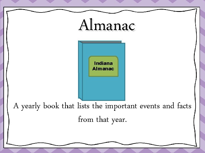 Almanac Indiana Almanac A yearly book that lists the important events and facts from