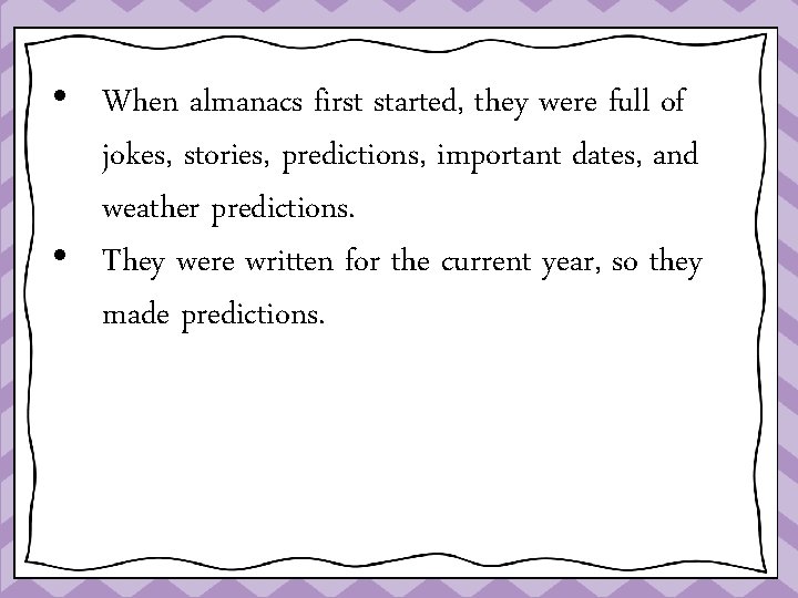  • When almanacs first started, they were full of jokes, stories, predictions, important