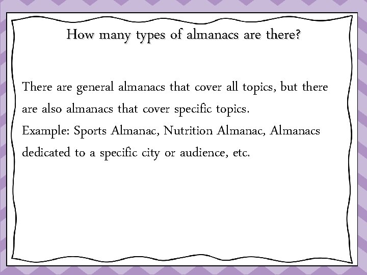 How many types of almanacs are there? There are general almanacs that cover all