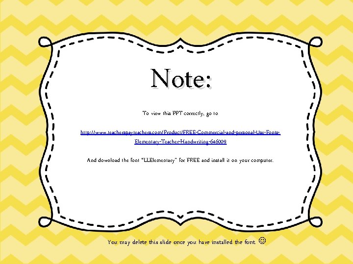 Note: To view this PPT correctly, go to http: //www. teacherspayteachers. com/Product/FREE-Commercial-and-personal-Use-Fonts. Elementary-Teacher-Handwriting-646009 And