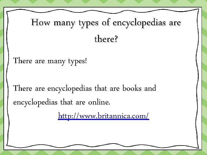 How many types of encyclopedias are there? There are many types! There are encyclopedias