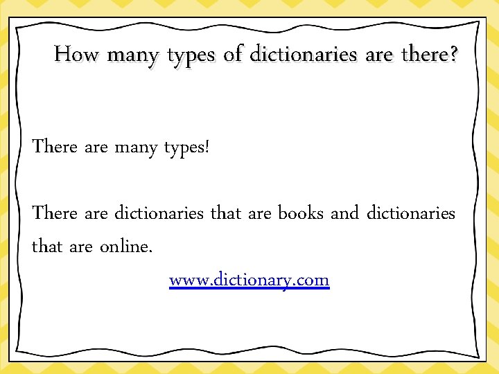 How many types of dictionaries are there? There are many types! There are dictionaries