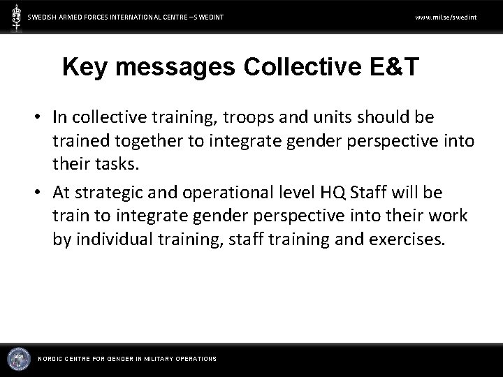 SWEDISH ARMED FORCES INTERNATIONAL CENTRE – SWEDINT www. mil. se/swedint Key messages Collective E&T
