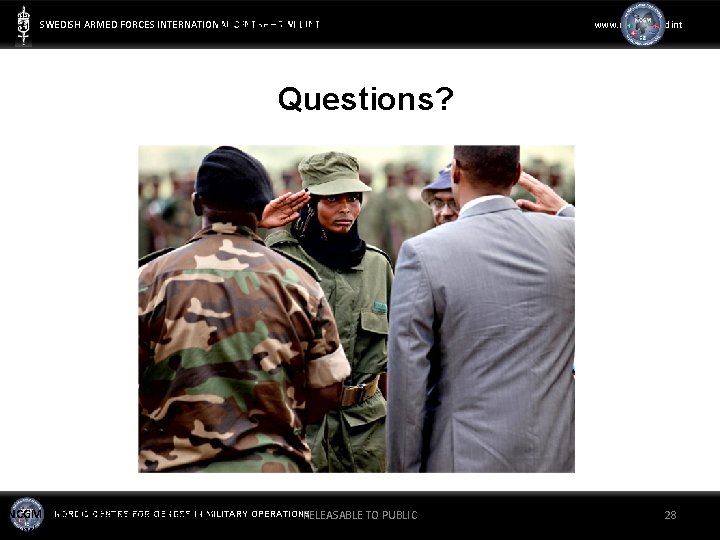 Questions & Answers SWEDISH ARMED FORCES INTERNATIONAL CENTRE – SWEDINT www. mil. se/swedint Questions?