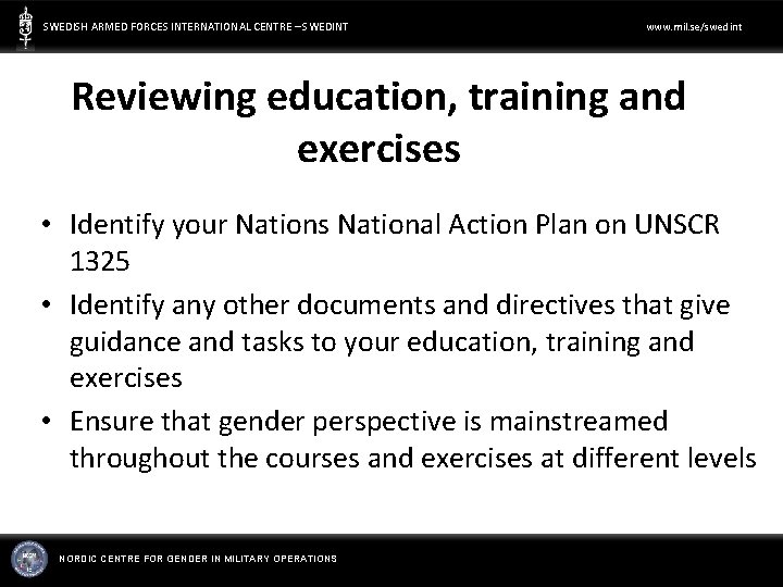 SWEDISH ARMED FORCES INTERNATIONAL CENTRE – SWEDINT www. mil. se/swedint Reviewing education, training and