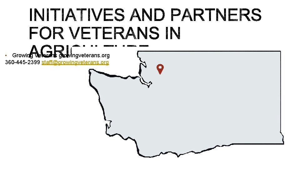  • Growing Veterans growingveterans. org 360 -445 -2399 staff@growingveterans. org 9 