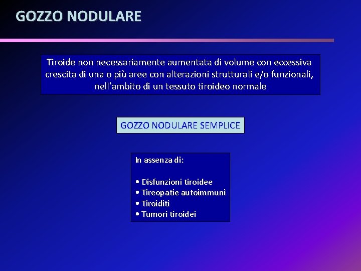 GOZZO NODULARE Tiroide non necessariamente aumentata di volume con eccessiva crescita di una o