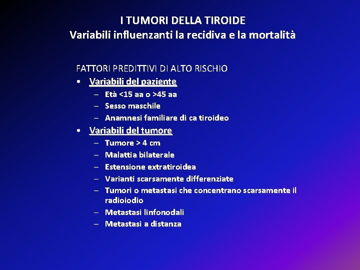 I TUMORI DELLA TIROIDE Variabili influenzanti la recidiva e la mortalità FATTORI PREDITTIVI DI