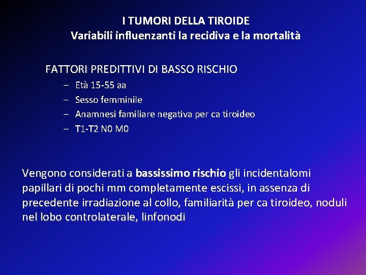 I TUMORI DELLA TIROIDE Variabili influenzanti la recidiva e la mortalità FATTORI PREDITTIVI DI