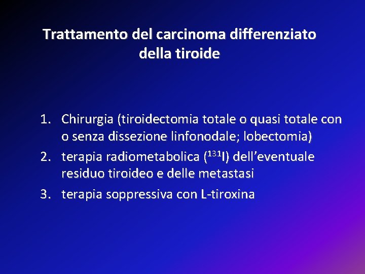 Trattamento del carcinoma differenziato della tiroide 1. Chirurgia (tiroidectomia totale o quasi totale con