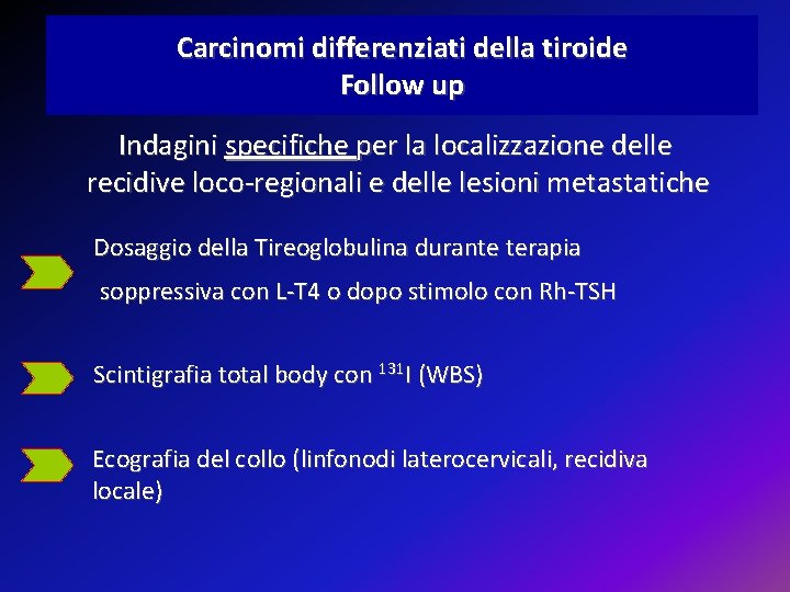 Carcinomi differenziati della tiroide Follow up Indagini specifiche per la localizzazione delle recidive loco-regionali