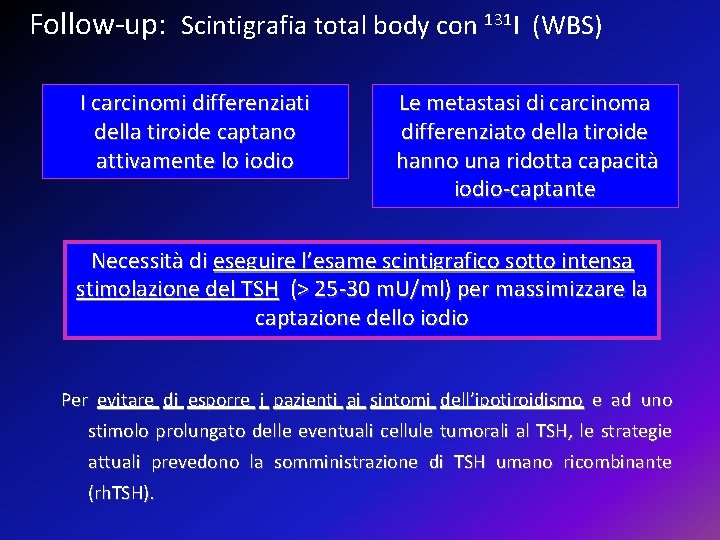 Follow-up: Scintigrafia total body con 131 I (WBS) I carcinomi differenziati della tiroide captano