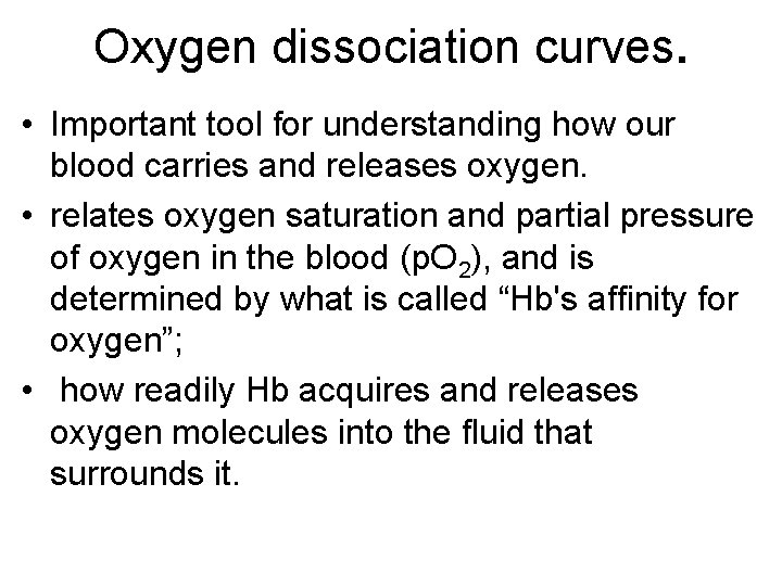 Oxygen dissociation curves. • Important tool for understanding how our blood carries and releases