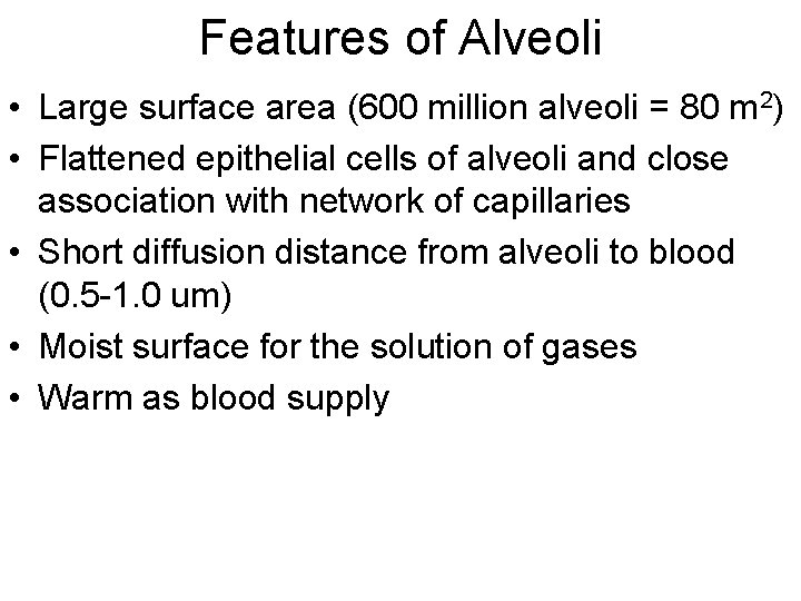 Features of Alveoli • Large surface area (600 million alveoli = 80 m 2)