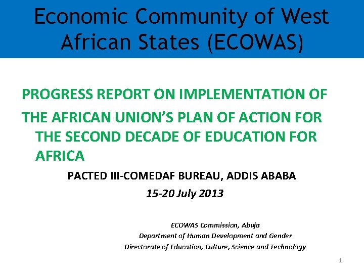 Economic Community of West African States (ECOWAS) PROGRESS REPORT ON IMPLEMENTATION OF THE AFRICAN Economic Community of West African States (ECOWAS) PROGRESS REPORT ON IMPLEMENTATION OF THE AFRICAN