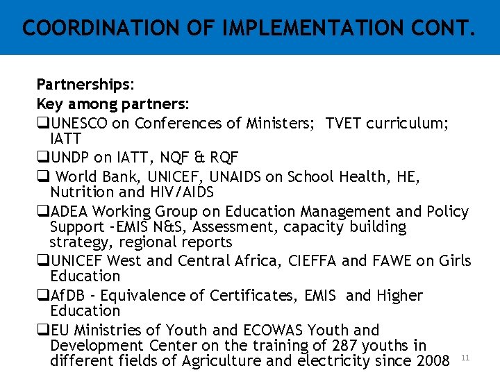 COORDINATION OF IMPLEMENTATION CONT. Partnerships: Key among partners: q. UNESCO on Conferences of Ministers; COORDINATION OF IMPLEMENTATION CONT. Partnerships: Key among partners: q. UNESCO on Conferences of Ministers;