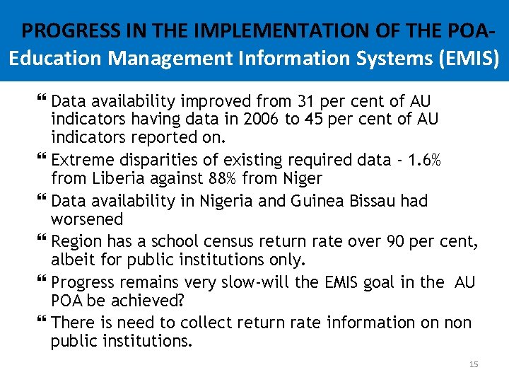 PROGRESS IN THE IMPLEMENTATION OF THE POAEducation Management Information Systems (EMIS) Data availability improved PROGRESS IN THE IMPLEMENTATION OF THE POAEducation Management Information Systems (EMIS) Data availability improved