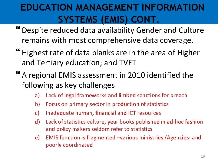 EDUCATION MANAGEMENT INFORMATION SYSTEMS (EMIS) CONT. Despite reduced data availability Gender and Culture remains EDUCATION MANAGEMENT INFORMATION SYSTEMS (EMIS) CONT. Despite reduced data availability Gender and Culture remains
