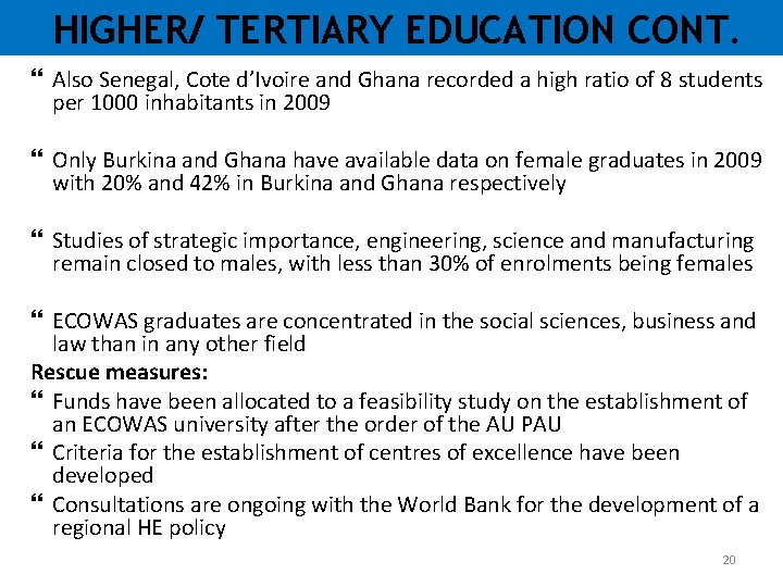 HIGHER/ TERTIARY EDUCATION CONT. Also Senegal, Cote d’Ivoire and Ghana recorded a high ratio HIGHER/ TERTIARY EDUCATION CONT. Also Senegal, Cote d’Ivoire and Ghana recorded a high ratio