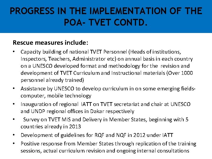 PROGRESS IN THE IMPLEMENTATION OF THE POA- TVET CONTD. Rescue measures include: • Capacity PROGRESS IN THE IMPLEMENTATION OF THE POA- TVET CONTD. Rescue measures include: • Capacity