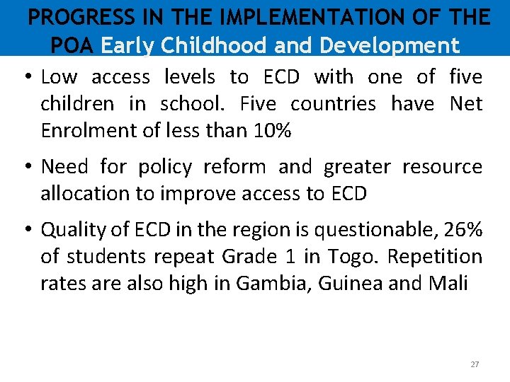 PROGRESS IN THE IMPLEMENTATION OF THE POA Early Childhood and Development • Low access PROGRESS IN THE IMPLEMENTATION OF THE POA Early Childhood and Development • Low access