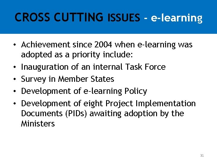 CROSS CUTTING ISSUES - e-learning • Achievement since 2004 when e-learning was adopted as CROSS CUTTING ISSUES - e-learning • Achievement since 2004 when e-learning was adopted as