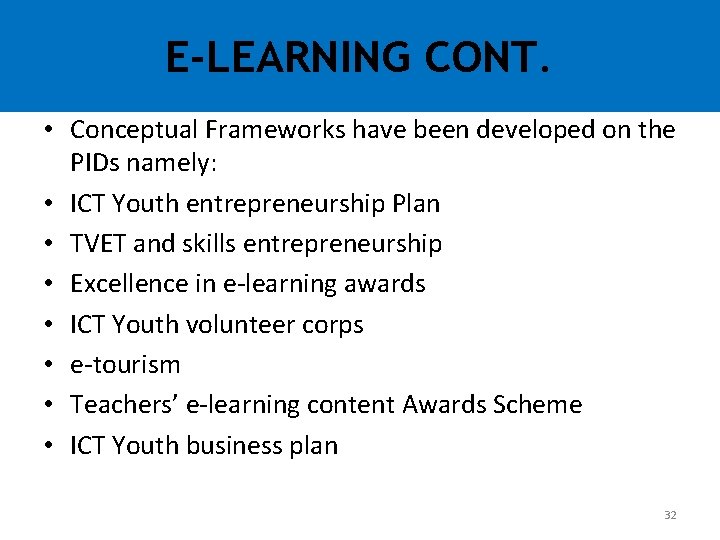 E-LEARNING CONT. • Conceptual Frameworks have been developed on the PIDs namely: • ICT E-LEARNING CONT. • Conceptual Frameworks have been developed on the PIDs namely: • ICT