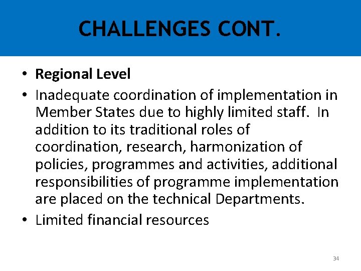 CHALLENGES CONT. • Regional Level • Inadequate coordination of implementation in Member States due CHALLENGES CONT. • Regional Level • Inadequate coordination of implementation in Member States due