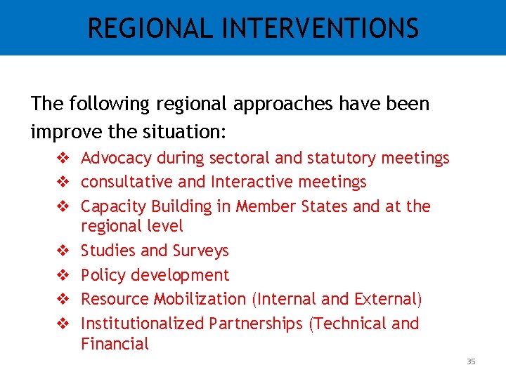 REGIONAL INTERVENTIONS The following regional approaches have been improve the situation: v Advocacy during REGIONAL INTERVENTIONS The following regional approaches have been improve the situation: v Advocacy during