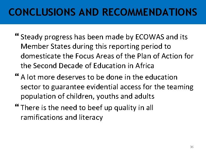 CONCLUSIONS AND RECOMMENDATIONS Steady progress has been made by ECOWAS and its Member States CONCLUSIONS AND RECOMMENDATIONS Steady progress has been made by ECOWAS and its Member States