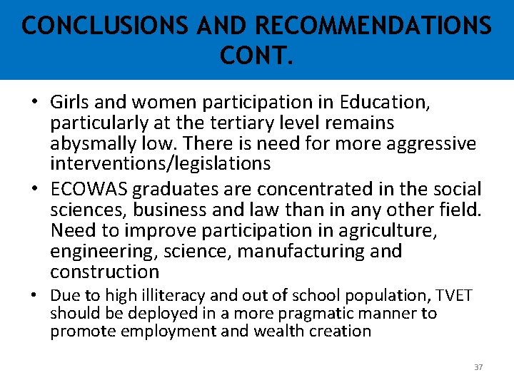 CONCLUSIONS AND RECOMMENDATIONS CONT. • Girls and women participation in Education, particularly at the CONCLUSIONS AND RECOMMENDATIONS CONT. • Girls and women participation in Education, particularly at the