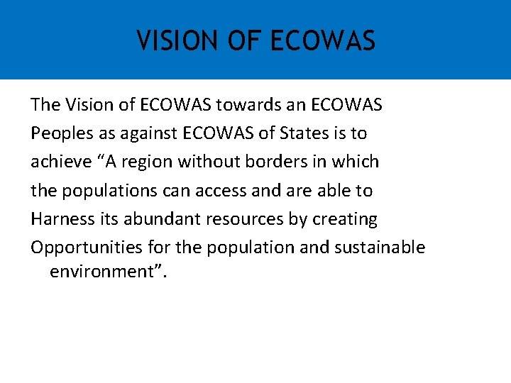 VISION OF ECOWAS The Vision of ECOWAS towards an ECOWAS Peoples as against ECOWAS VISION OF ECOWAS The Vision of ECOWAS towards an ECOWAS Peoples as against ECOWAS