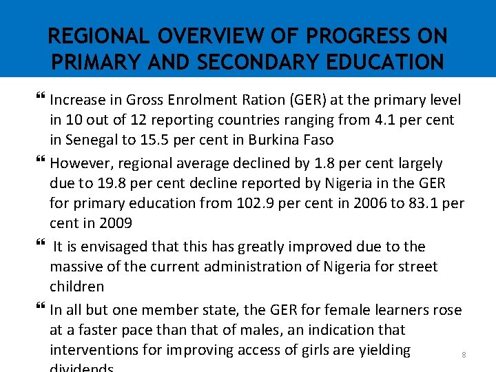 REGIONAL OVERVIEW OF PROGRESS ON PRIMARY AND SECONDARY EDUCATION Increase in Gross Enrolment Ration REGIONAL OVERVIEW OF PROGRESS ON PRIMARY AND SECONDARY EDUCATION Increase in Gross Enrolment Ration