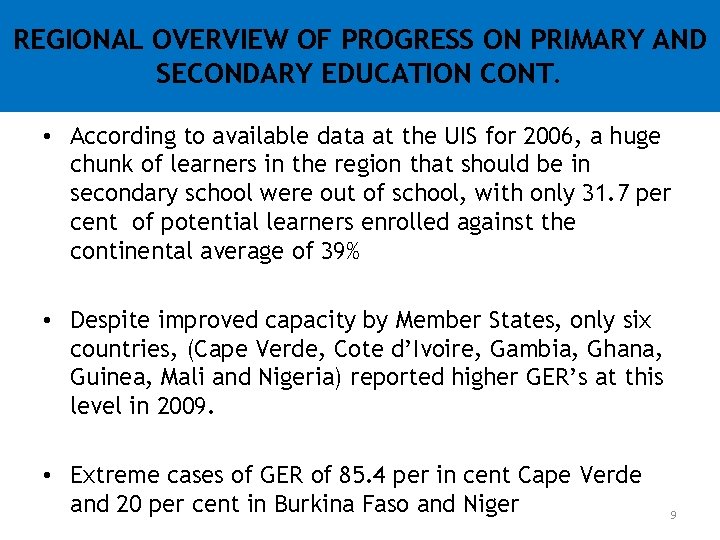 REGIONAL OVERVIEW OF PROGRESS ON PRIMARY AND SECONDARY EDUCATION CONT. • According to available REGIONAL OVERVIEW OF PROGRESS ON PRIMARY AND SECONDARY EDUCATION CONT. • According to available