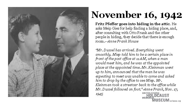 November 16, 1942 Fritz Pfeffer goes into hiding in the attic. He asks Meip