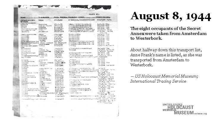 August 8, 1944 The eight occupants of the Secret Annex were taken from Amsterdam