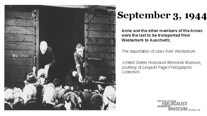 September 3, 1944 Anne and the other members of the Annex were the last