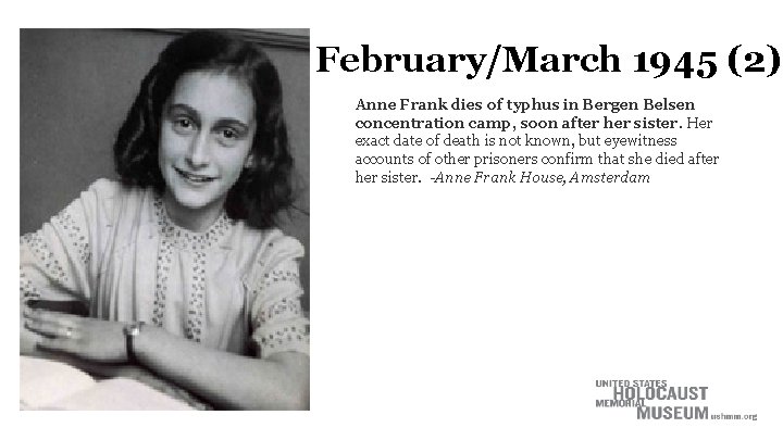 February/March 1945 (2) Anne Frank dies of typhus in Bergen Belsen concentration camp, soon