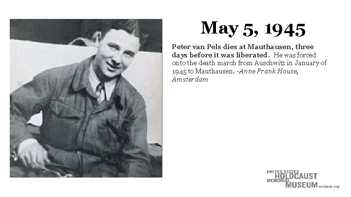 May 5, 1945 Peter van Pels dies at Mauthausen, three days before it was