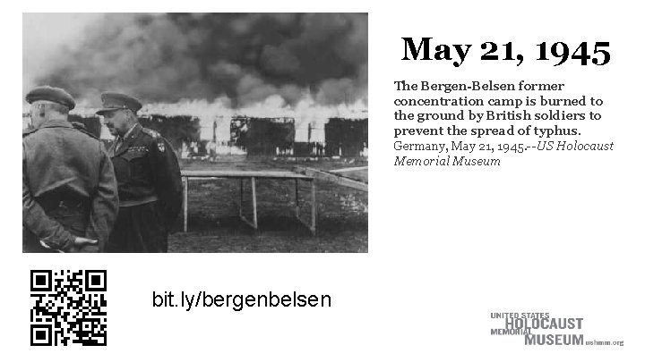 May 21, 1945 The Bergen-Belsen former concentration camp is burned to the ground by