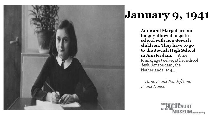 January 9, 1941 Anne and Margot are no longer allowed to go to school