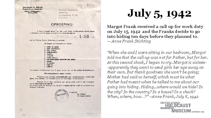 July 5, 1942 Margot Frank received a call up for work duty on July