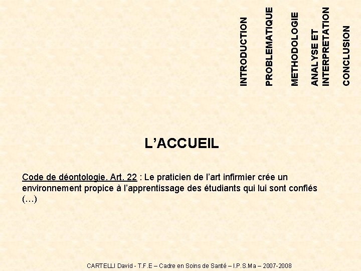 Code de déontologie. Art. 22 : Le praticien de l’art infirmier crée un environnement Code de déontologie. Art. 22 : Le praticien de l’art infirmier crée un environnement