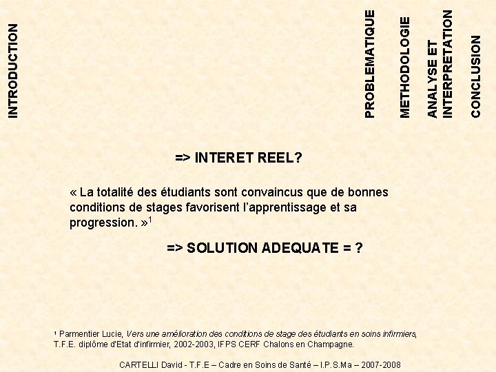 « La totalité des étudiants sont convaincus que de bonnes conditions de stages « La totalité des étudiants sont convaincus que de bonnes conditions de stages