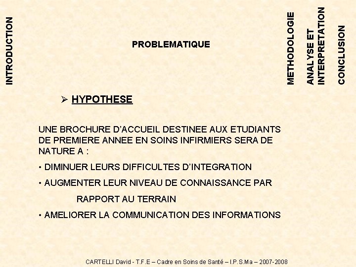 Ø HYPOTHESE UNE BROCHURE D’ACCUEIL DESTINEE AUX ETUDIANTS DE PREMIERE ANNEE EN SOINS INFIRMIERS Ø HYPOTHESE UNE BROCHURE D’ACCUEIL DESTINEE AUX ETUDIANTS DE PREMIERE ANNEE EN SOINS INFIRMIERS