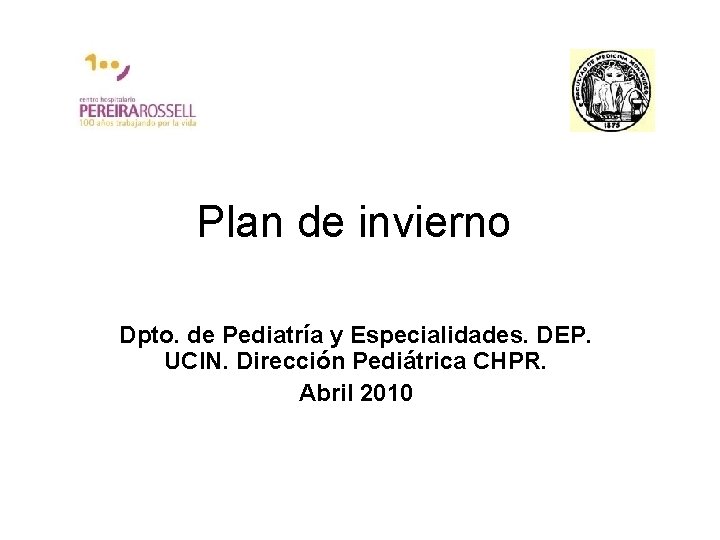 Plan de invierno Dpto. de Pediatría y Especialidades. DEP. UCIN. Dirección Pediátrica CHPR. Abril