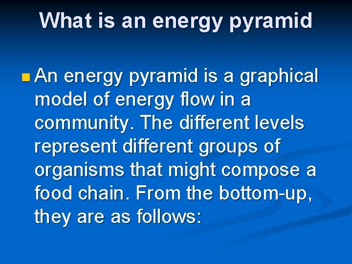 What is an energy pyramid n An energy pyramid is a graphical model of